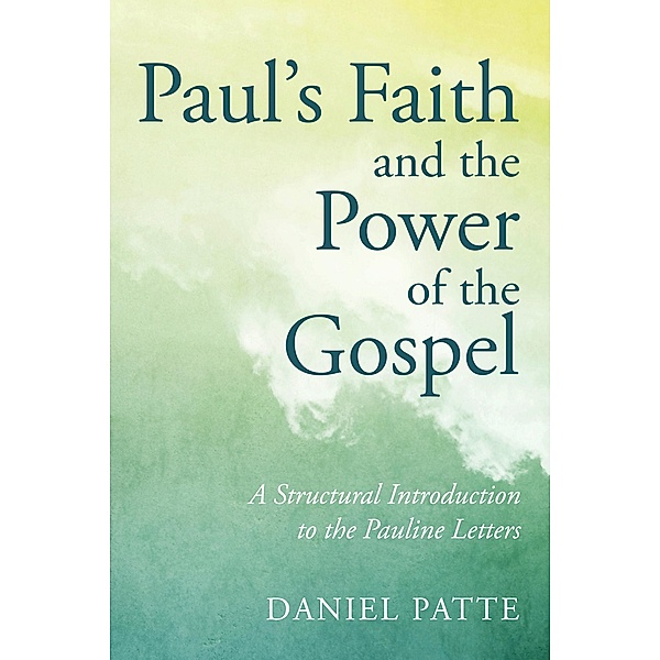 Paul's Faith and the Power of the Gospel, Daniel Patte