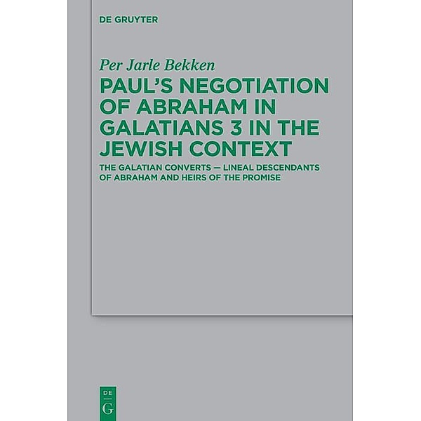 Paul's Negotiation of Abraham in Galatians 3 in the Jewish Context, Per Jarle Bekken