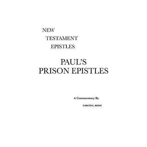 Paul's Prison Epistles, Gareth L Reese