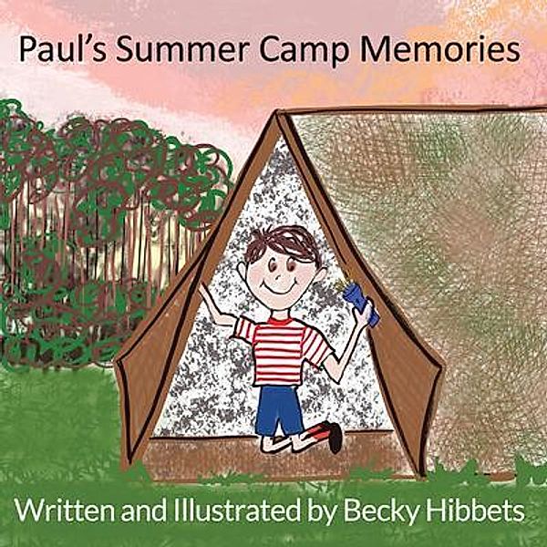 Paul's Summer Camp Memories / Rebecca Hibbets, Becky Hibbets