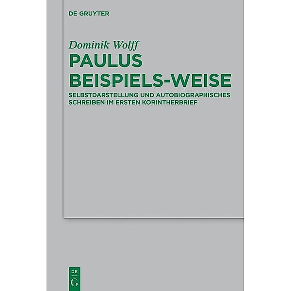 Paulus beispiels-weise / Beihefte zur Zeitschift für die neutestamentliche Wissenschaft Bd.224, Dominik Wolff