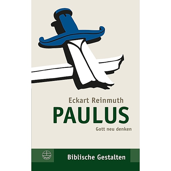 Paulus / Biblische Gestalten (BG) Bd.9, Eckart Reinmuth
