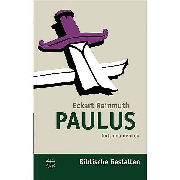 Paulus / Biblische Gestalten (BG) Bd.9, Eckart Reinmuth
