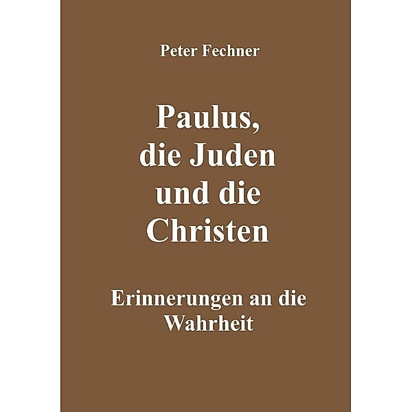 Paulus, die Juden und die Christen, Peter Fechner