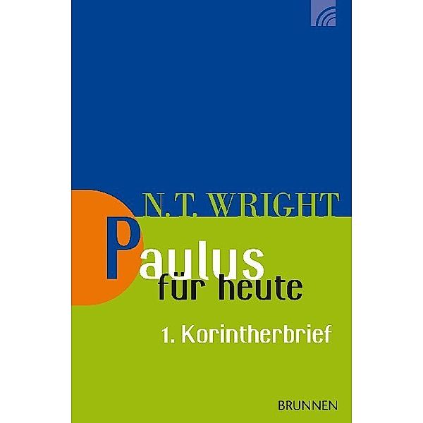 Paulus für heute: Der 1. Korintherbrief, Nicholas Th. Wright