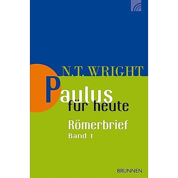 Paulus für heute: Der Römerbrief.Bd.1, Nicholas Thomas Wright