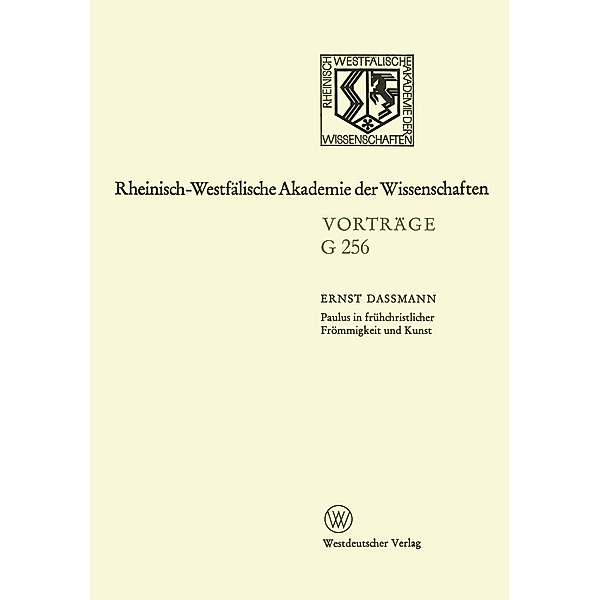 Paulus in Frühchristlicher Frömmigkeit und Kunst / Rheinisch-Westfälische Akademie der Wissenschaften Bd.256, Ernst Dassmann