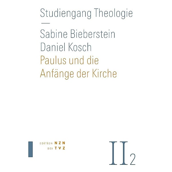 Paulus und die Anfänge der Kirche, Daniel Kosch, Sabine Bieberstein