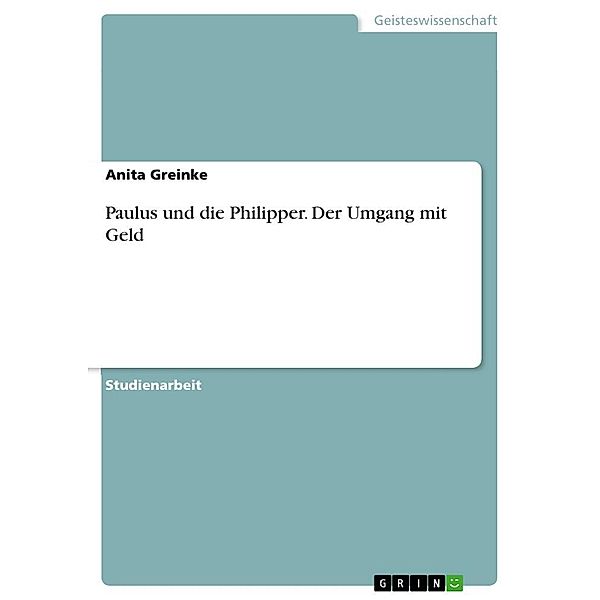 Paulus und die Philipper. Der Umgang mit Geld, Anita Greinke