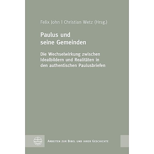 Paulus und seine Gemeinden / Arbeiten zur Bibel und ihrer Geschichte (ABG) Bd.66