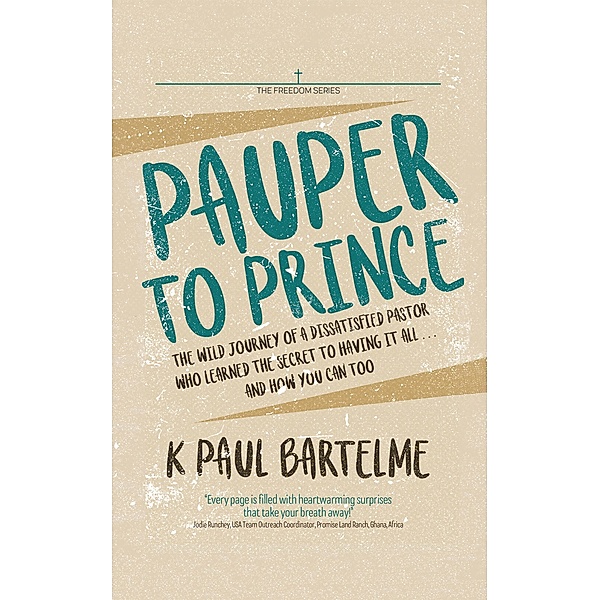 Pauper to Prince, K Paul Bartelme