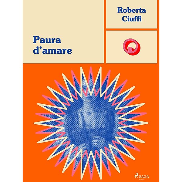 Paura d'amare / Ombre Rosa: Le grandi protagoniste del romance italiano, Roberta Ciuffi