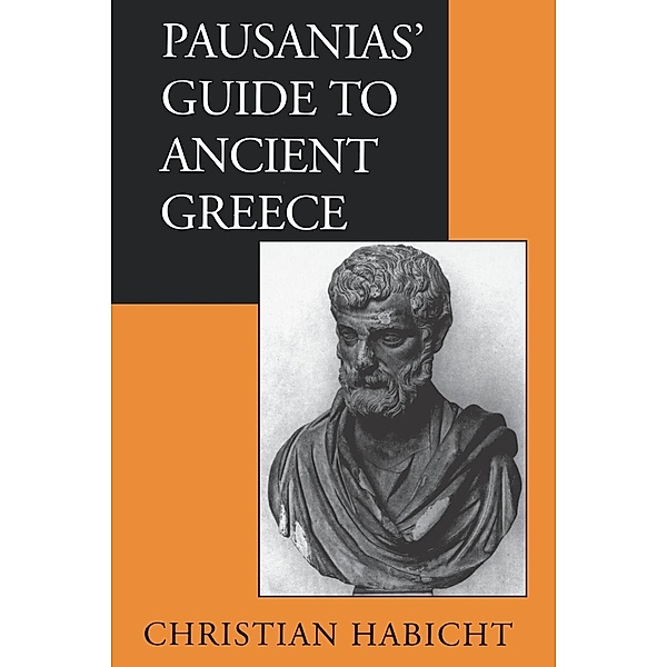 Pausanias' Guide to Ancient Greece / Sather Classical Lectures Bd.50, Christian Habicht