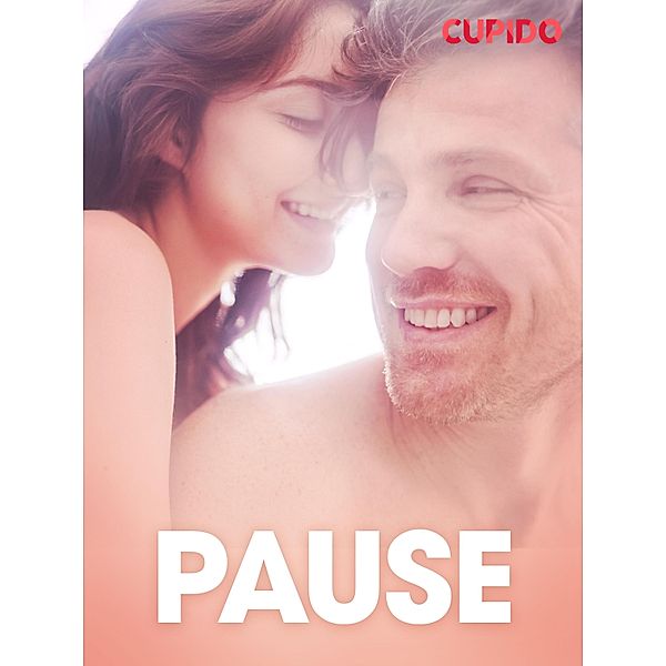 Pause  - erotiske noveller / Cupido, Cupido