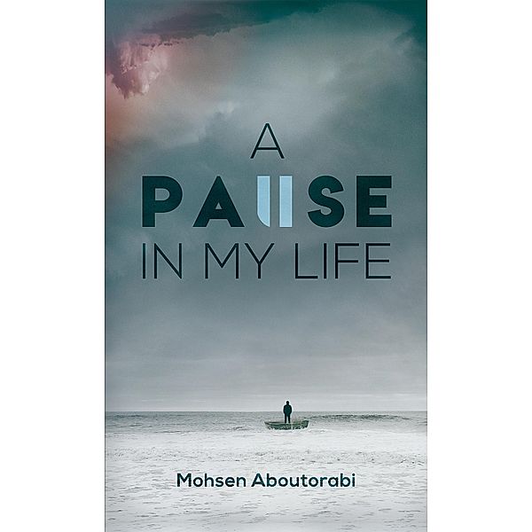 Pause in my Life / Austin Macauley Publishers, Mohsen Aboutorabi