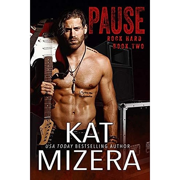 Pause (Rock Hard, #2) / Rock Hard, Kat Mizera