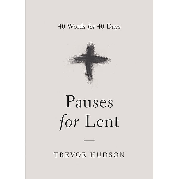 Pauses for Lent, Trevor Hudson