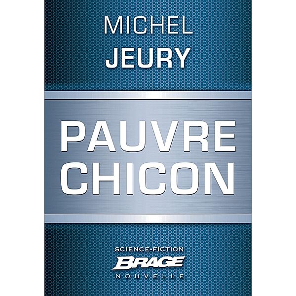 Pauvre Chicon / Brage, Michel Jeury