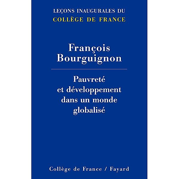 Pauvreté et développement dans un monde globalisé / Collège de France, François Bourguignon