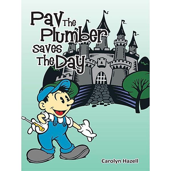 Pav the Plumber Saves the Day, Carolyn Hazell