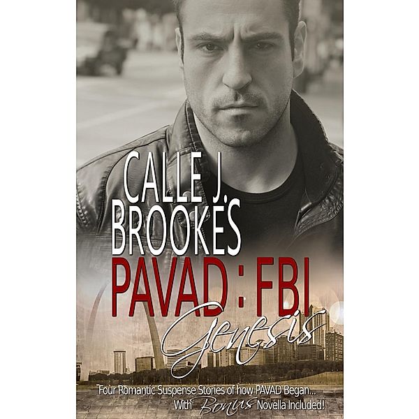 PAVAD: FBI Romantic Suspense: PAVAD:FBI Genesis (PAVAD: FBI Romantic Suspense), Calle J. Brookes