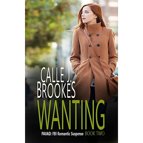 PAVAD: FBI Romantic Suspense: Wanting, Calle J. Brookes