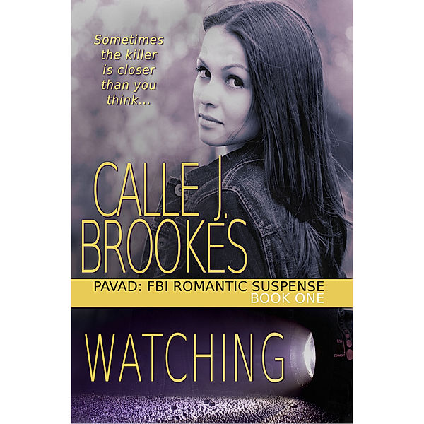 PAVAD: FBI Romantic Suspense: Watching, Calle J. Brookes
