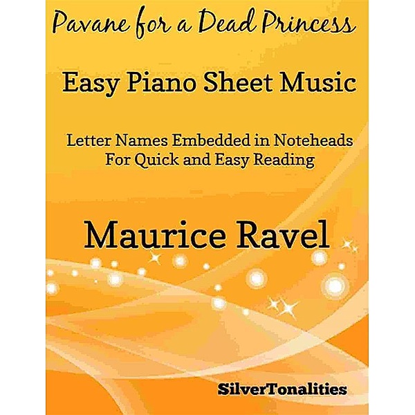Pavane for a Dead Princess Easy Piano Sheet Music, Silvertonalities