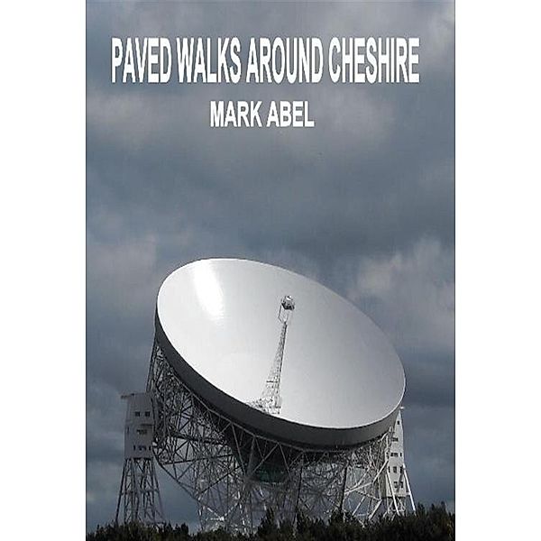 Paved Walks Around Cheshire., Mark Abel