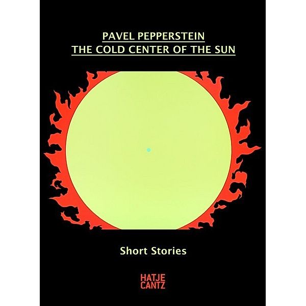 Pavel Pepperstein. The Cold Center of the Sun, Lorand Hegyi, Pavel Pepperstein