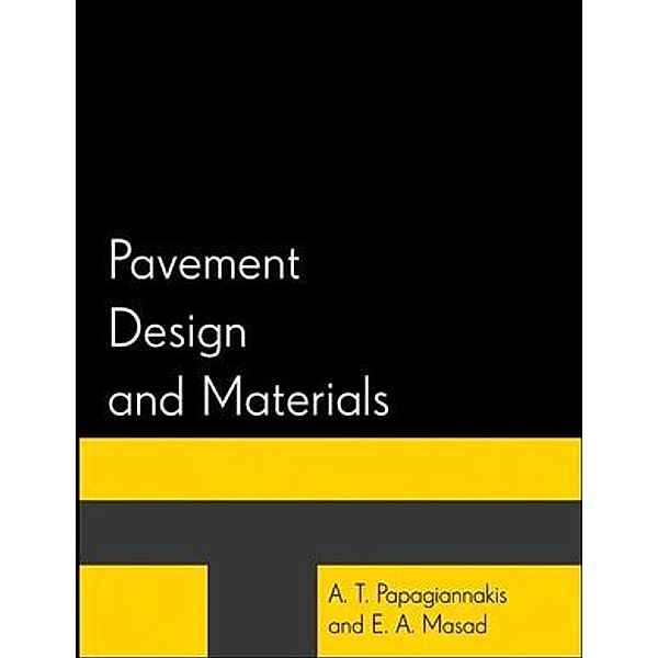 Pavement Design and Materials, A. T. Papagiannakis, E. A. Masad