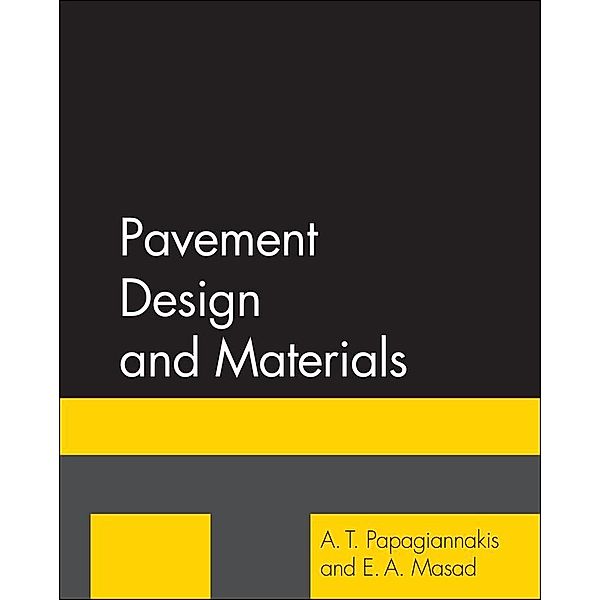 Pavement Design and Materials, A. T. Papagiannakis, E. A. Masad