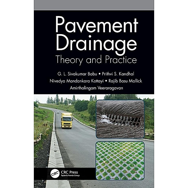 Pavement Drainage: Theory and Practice, G L Sivakumar Babu, Prithvi S. Kandhal, Nivedya Mandankara Kottayi, Rajib Basu Mallick, Amirthalingam Veeraragavan