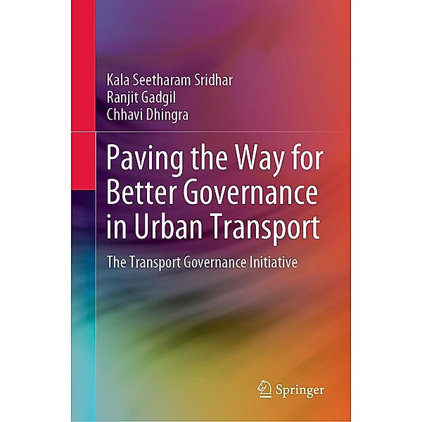 Paving the Way for Better Governance in Urban Transport, Kala Seetharam Sridhar, Ranjit Gadgil, Chhavi Dhingra