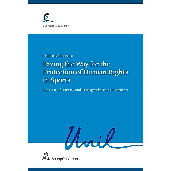 Paving the Way for the Protection of Human Rights in Sports / Collection lausannoise Bd.100, Shinohara Tsubasa