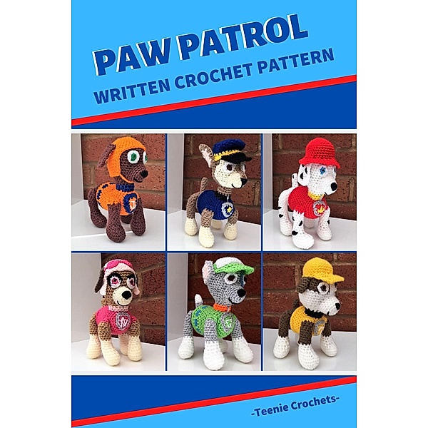 Paw Patrol - Written Crochet Patterns, Teenie Crochets