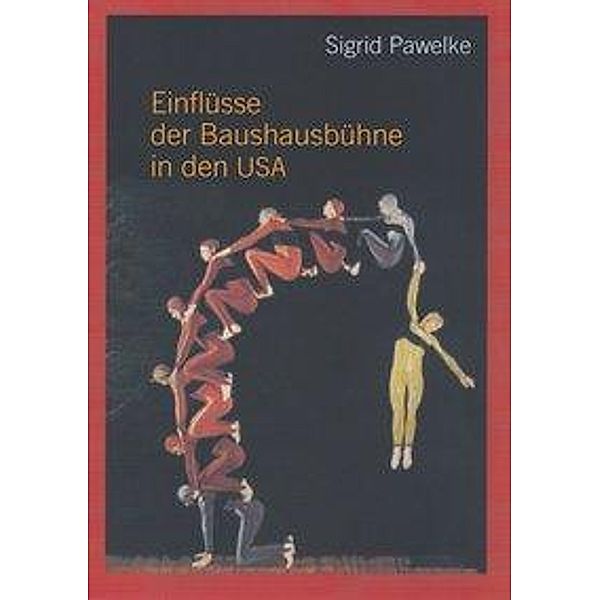 Pawelke, S: Einflüsse der Bauhausbühne in den USA, Sigrid Pawelke