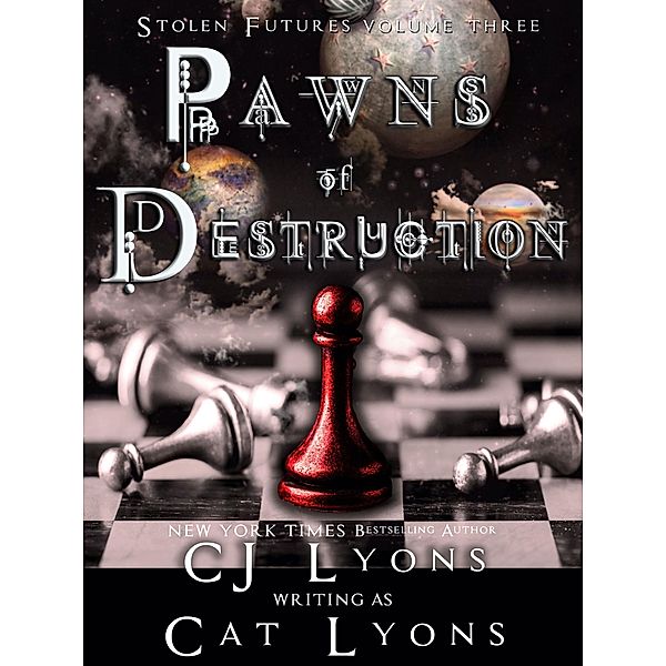 Pawns of Destruction / Stolen Futures, CJ Lyons