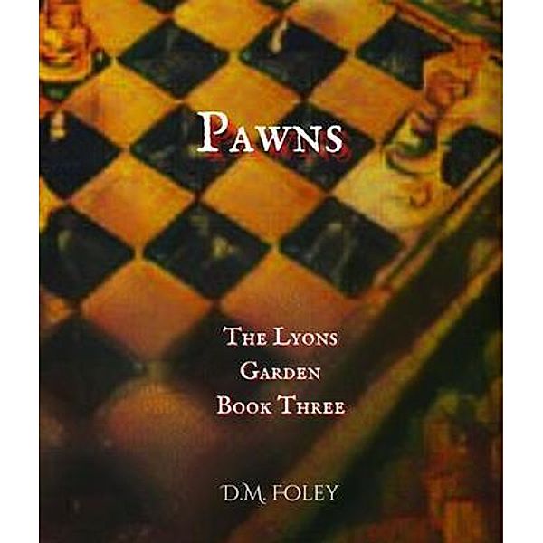 Pawns / The Lyons Garden, D. M. Foley