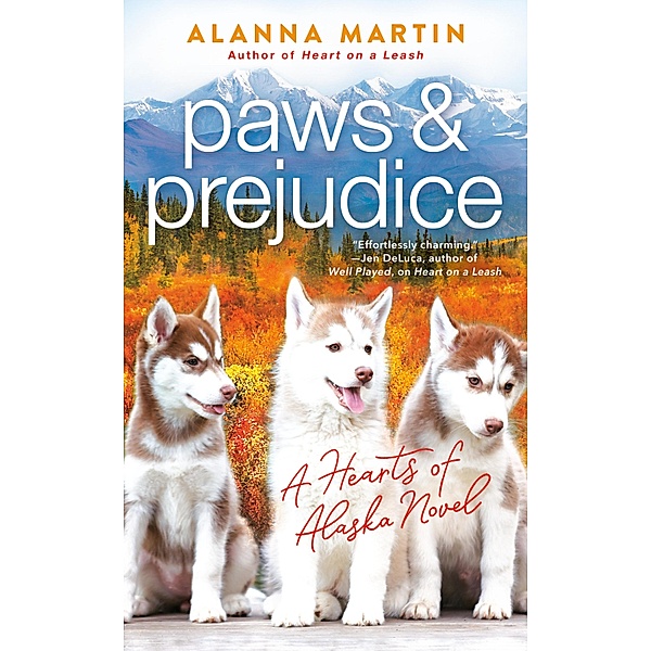 Paws and Prejudice / Hearts of Alaska Bd.2, Alanna Martin