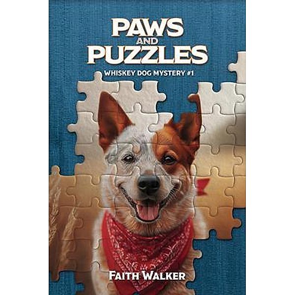 Paws and Puzzles / Whiskey Dog Mystery Series Bd.1, Faith Walker