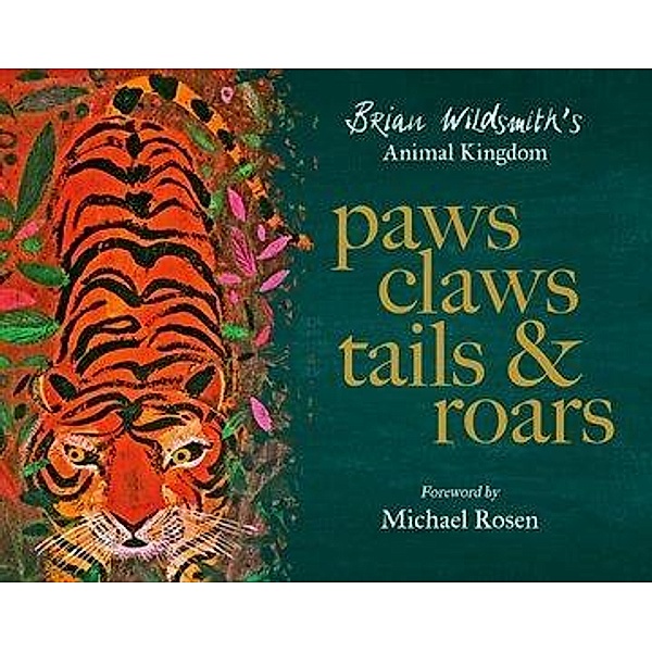 Paws, Claws, Tails, & Roars: Brian Wildsmith's Animal Kingdom, Brian Wildsmith