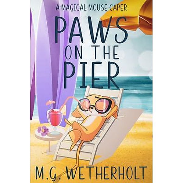 Paws on the Pier, M. G. Wetherholt