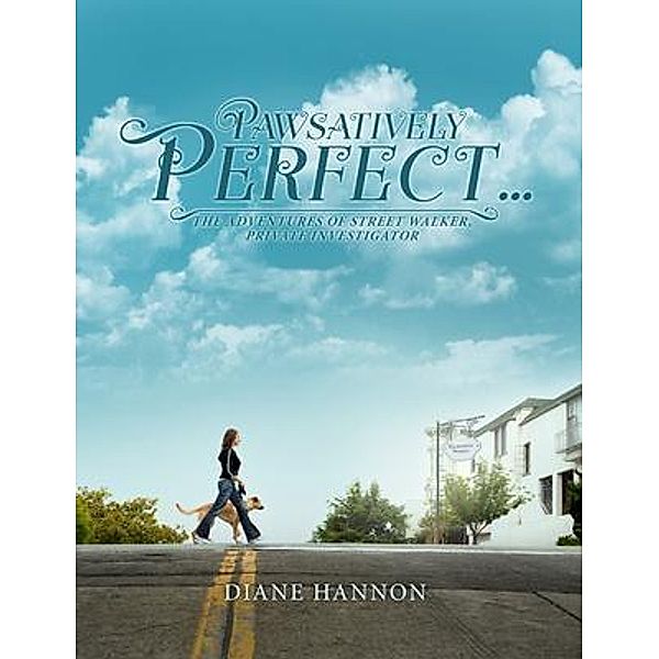 Pawsatively Perfect... / PageTurner Press and Media, Diane Hannon