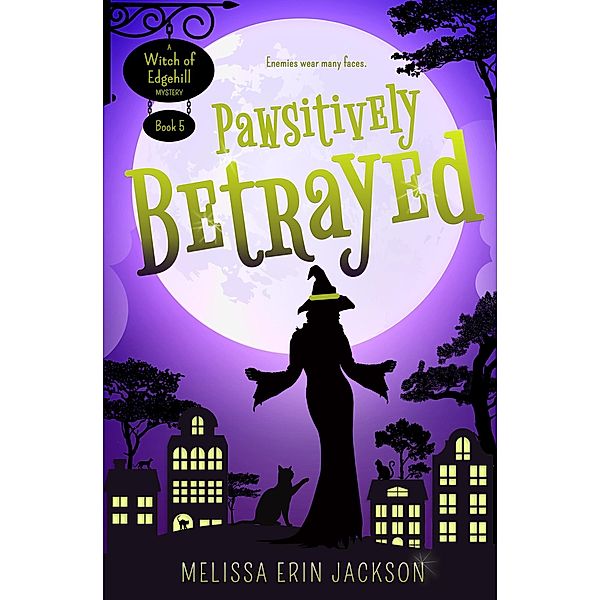 Pawsitively Betrayed (A Witch of Edgehill Mystery, #5) / A Witch of Edgehill Mystery, Melissa Erin Jackson