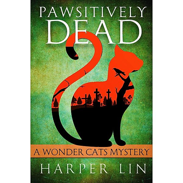 Pawsitively Dead (A Wonder Cats Mystery, #2) / A Wonder Cats Mystery, Harper Lin