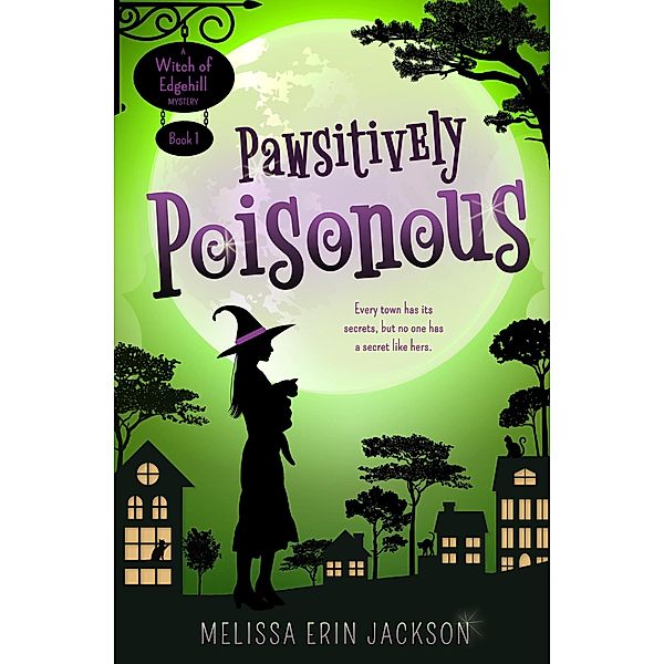 Pawsitively Poisonous (A Witch of Edgehill Mystery, #1) / A Witch of Edgehill Mystery, Melissa Erin Jackson