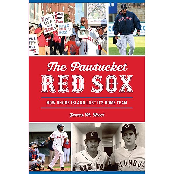 Pawtucket Red Sox / The History Press, James M. Ricci