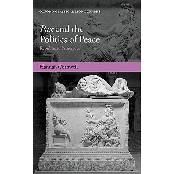 Pax and the Politics of Peace / Oxford Classical Monographs, Hannah Cornwell