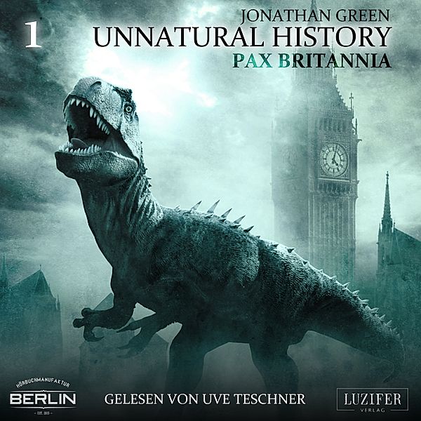 Pax Britannia - 1 - Unnatural History, Jonathan Green
